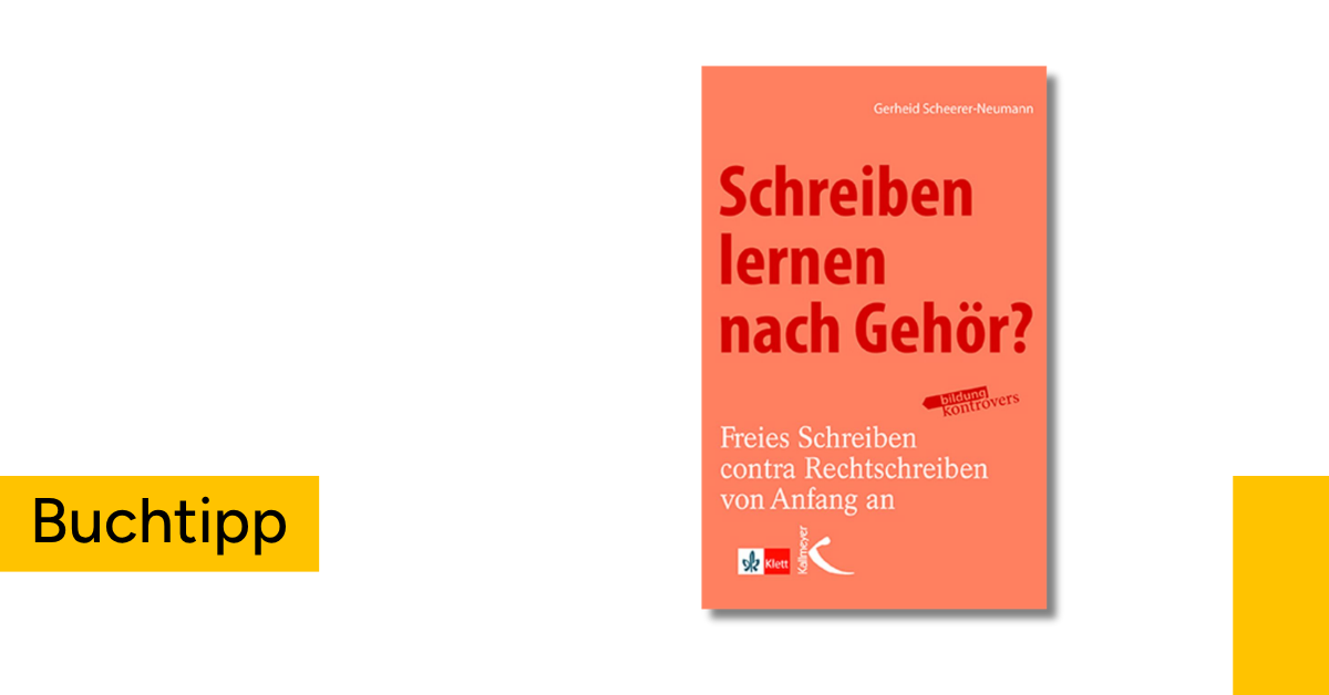 Buchtipp: „Schreiben lernen nach Gehör? Freies Schreiben contra Rechtschreiben von Anfang an“
