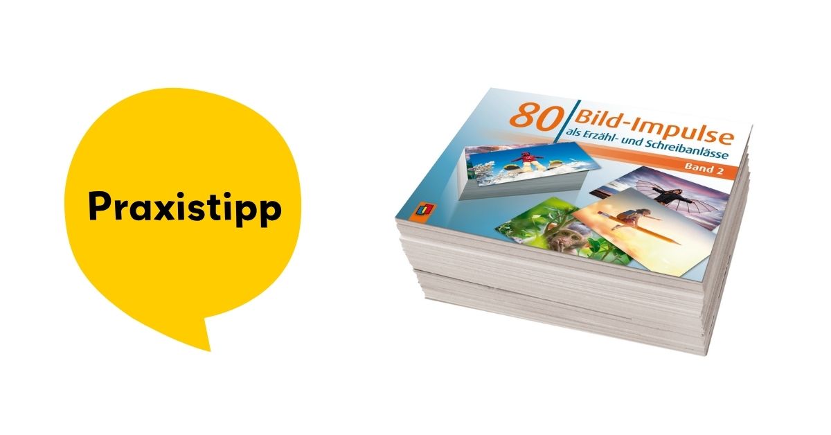 Praxistipp: „80 Bild-Impulse als Erzähl- und Schreibanlässe“